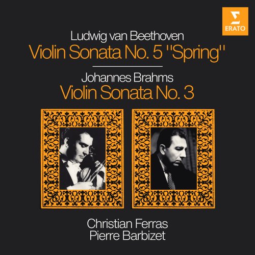 Christian Ferras & Pierre Barbizet - Beethoven: Violin Sonata No. 5, Op. 24 "Spring" - Brahms: Violin Sonata No. 3, Op. 108 (2020) [Hi-Res]