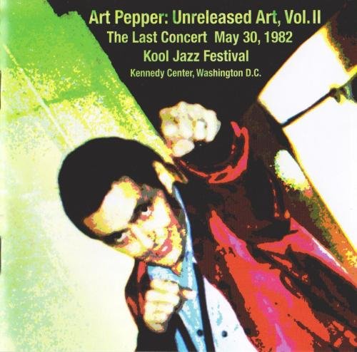 Art Pepper - Unreleased Art, Vol 2: The Last Concert May 30, 1982 (2006) CD-Rip