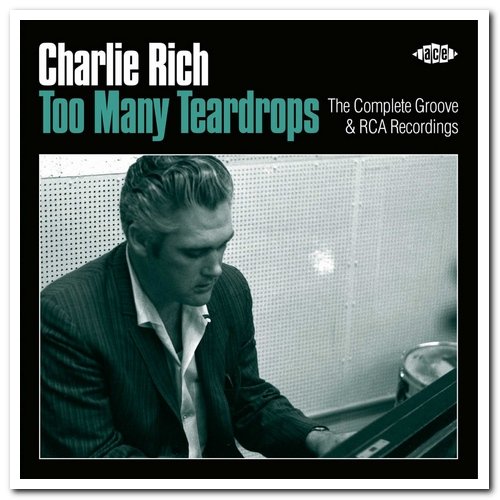 Charlie Rich - Too Many Teardrops: The Complete Groove & RCA Recordings [2CD Remastered Set] (2018)