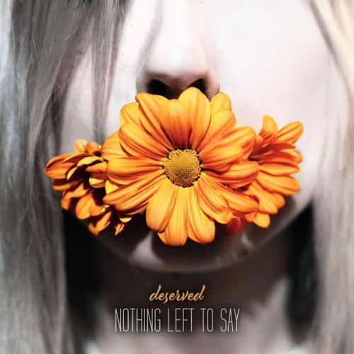 Deserved - Nothing Left to Say (2020)