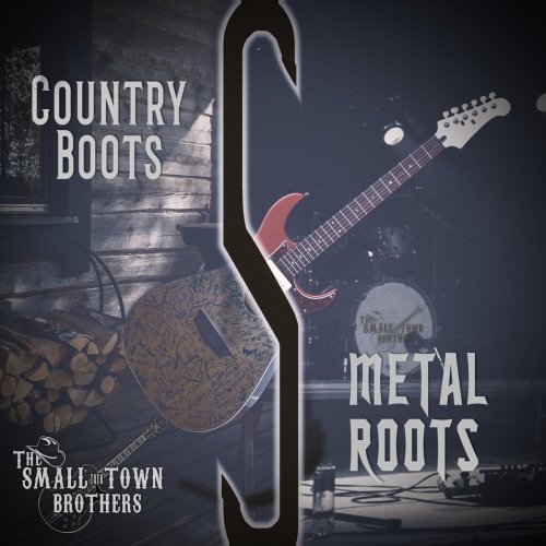 The Small Town Brothers - Country Boots Metal Roots (2020)