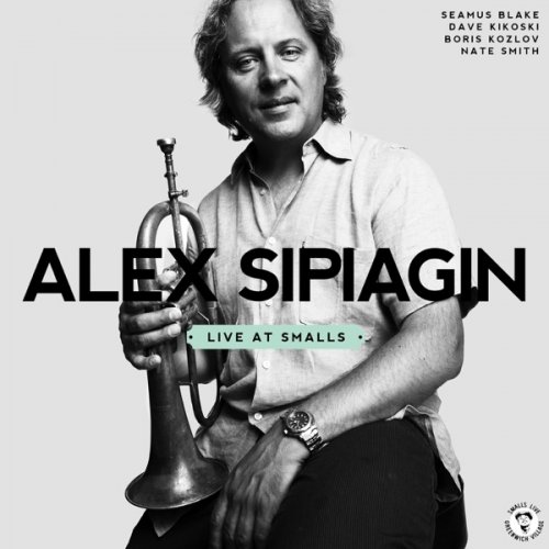 Alex Sipiagin - Live At Smalls (2013) FLAC