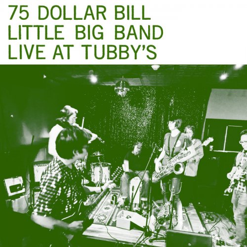 75 Dollar Bill Little Big Band - Live at Tubby's (2020)