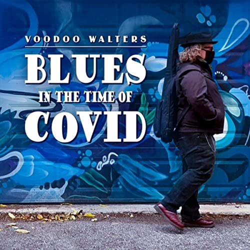 Voodoo Walters - Blues In The Time Of Covid (2020)