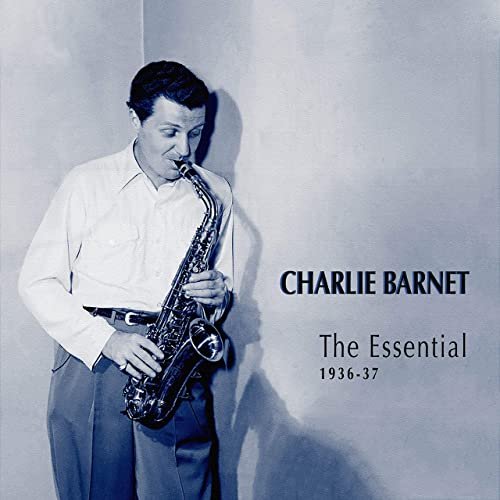 Charlie Barnet - The Essential Charlie Barnet: 1936-37 (2020)