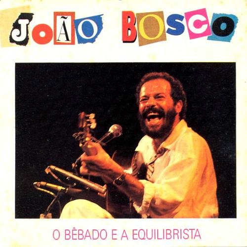 João Bosco - O Bêbado E A Equilibrista (1989) FLAC