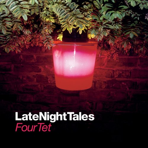 Four Tet - Late Night Tales: Four Tet (2005)