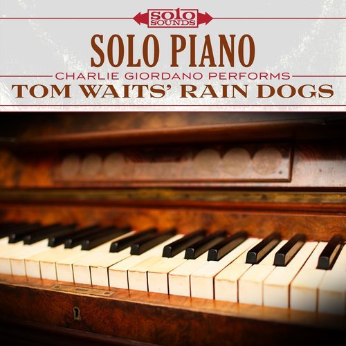 Charlie Giordano - Tom Waits' Rain Dogs: Solo Piano (2017) Hi-Res