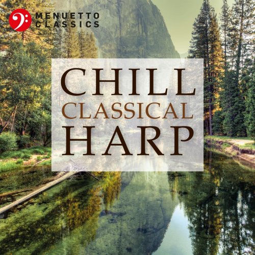 VA - Chill Classical Harp: The Most Relaxing Masterpieces (2020)