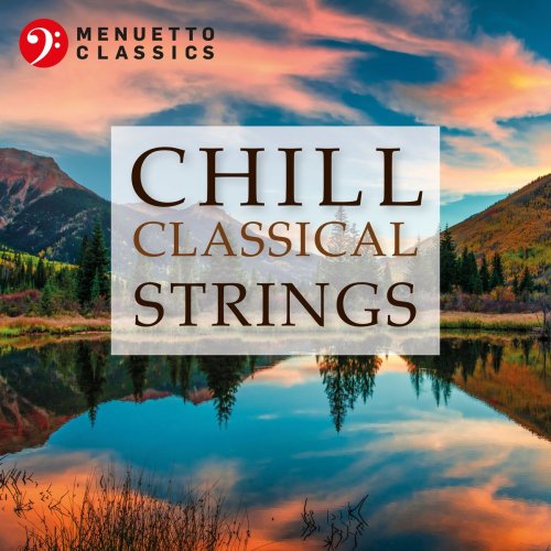 VA - Chill Classical Strings: The Most Relaxing Masterpieces (2020)