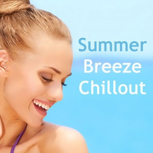 Summer Breeze Chillout (Relaxing Beach Lounge Flavour Tunes) (2012)