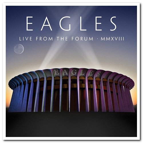 Eagles - Live From The Forum MMXVIII [2CD Set] (2020) [CD Rip]