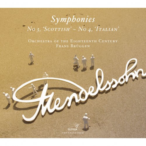 Orchestra of the Eighteenth Century, Frans Brüggen - Mendelssohn: Symphonies Nos. 3 ‘Scottish’ & 4 ‘Italian’ (2013)