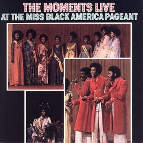 The Moments - Live At The Miss Black America Pageant (1972/2006)