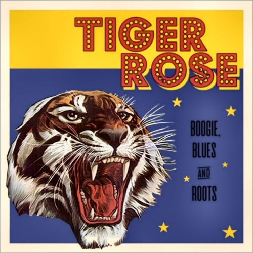 Tiger Rose - Boogie, Blues And Roots (2020)