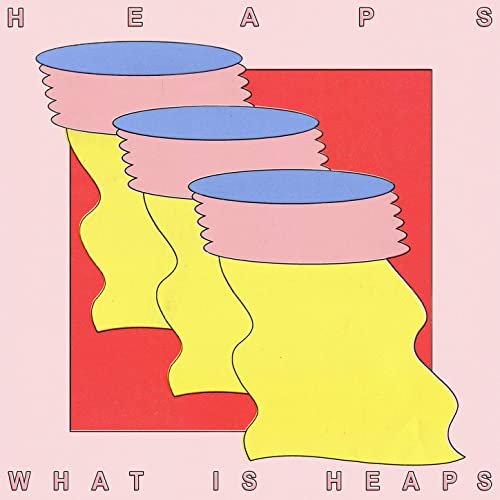 Heaps - What Is Heaps (2020)