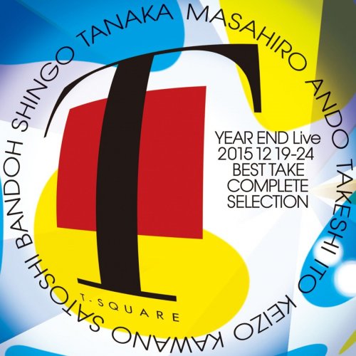 T-SQUARE - T-SQUARE Year End Live 20151219-24 Best Take Complete Selection (2016)