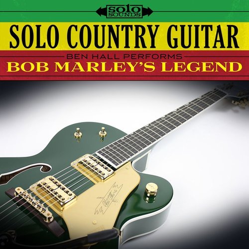 Ben Hall - Bob Marley's Legend: Solo Country Guitar (2017) [Hi-Res]