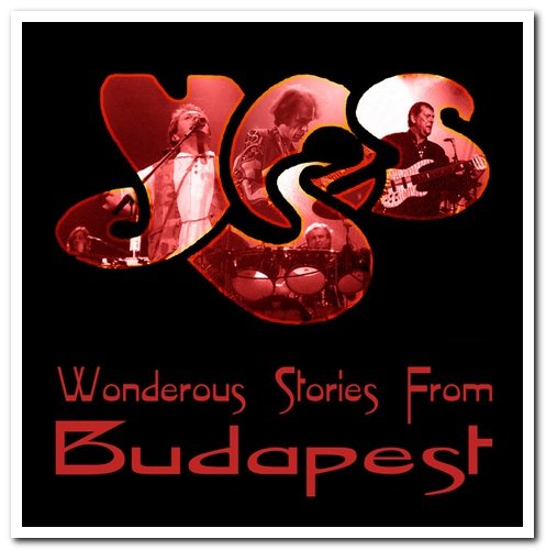 Yes - Wonderous Stories from Budapest [2CD Set] (1999)