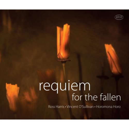 Rolf Gjelsten, Lachlan Craig, Richard Greager, Eric Renick, Voices New Zealand Chamber Choir, New Zealand String Quartet, Karen Grylls - Harris & Horo: Requiem for the Fallen (2018) [Hi-Res]