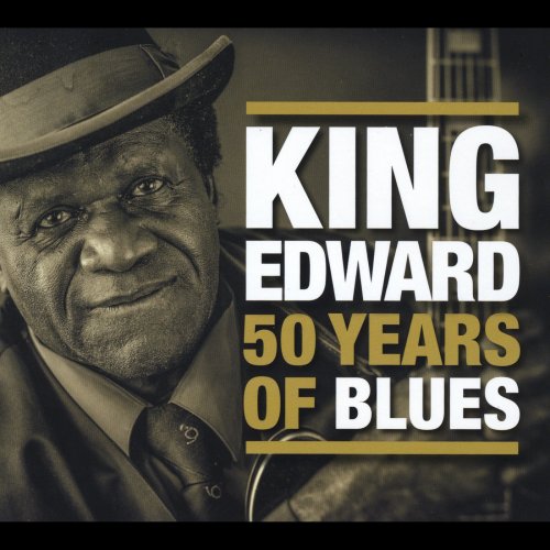 King Edward Antoine - King Edward: 50 Years of Blues (2015)