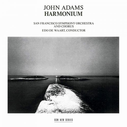 Edo de Waart, San Francisco Symphony Orchestra - John Adams: Harmonium (1984)