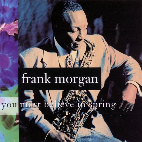 Frank Morgan - You Must Believe In Spring (1992)