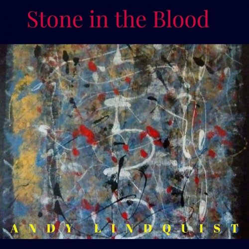 Andy Lindquist - Stone in the Blood (2020)