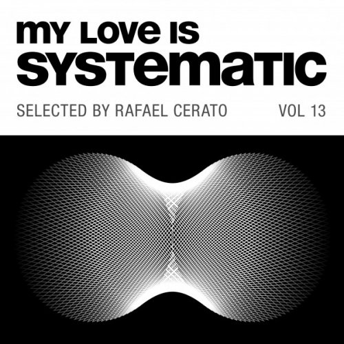 VA - My Love Is Systematic Vol. 13 (Selected by Rafael Cerato) (2020)