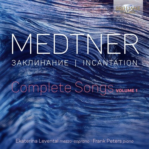 Ekaterina Levental, Frank Peters - Medtner: Incantation, Complete Songs Vol. 1 (2020) [Hi-Res]