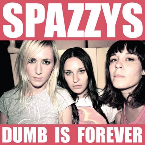 Spazzys - Dumb Is Forever (2011)
