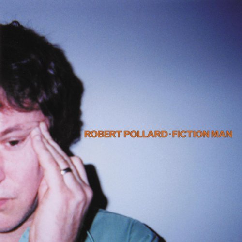 Robert Pollard - Fiction Man (2004)