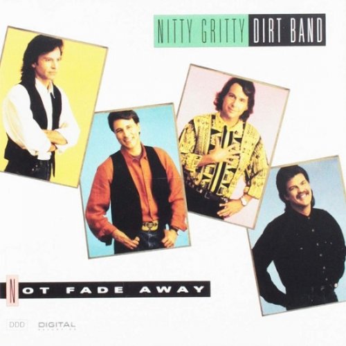 Nitty Gritty Dirt Band - Not Fade Away (1992)