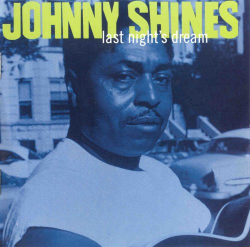 Johnny Shines - Last Night's Dream (1993)