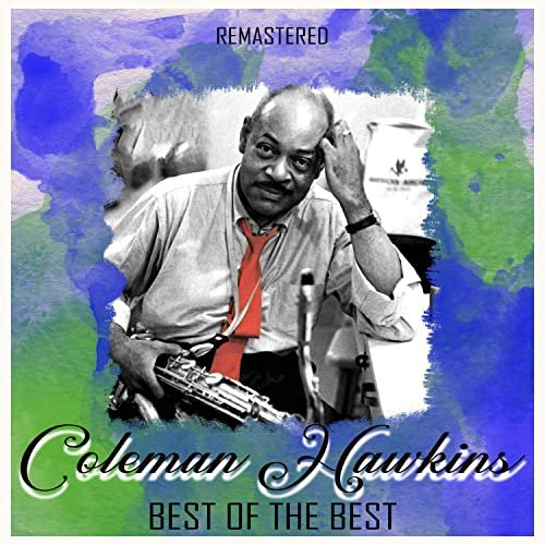 Coleman Hawkins - Best of the Best (Remastered) (2020)