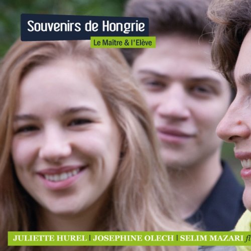 Juliette Hurel, Selim Mazari, Josephine Olech - Souvenirs de Hongrie (2012)
