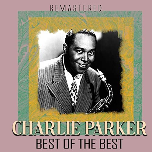 Charlie Parker - Best of the Best (Remastered) (2020)