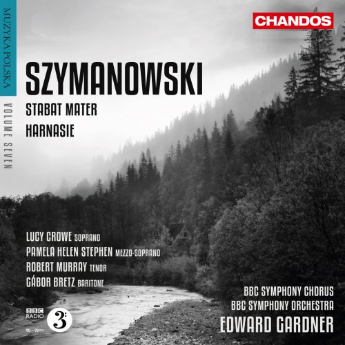 Edward Gardner - Szymanowski: Stabat Mater & Harnasie (Muzyka Polska, Vol. 7) (2013)