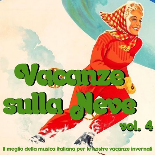 VA - Vacanze sulla neve, vol. 4 (Il meglio della musica italiana per le nostre vacanze invernali) (2020)