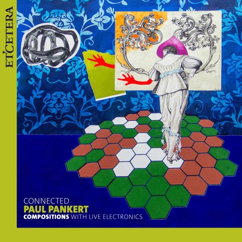 Paul Pankert - Pankert: Connected, Compositions with Live Electronics (2020)