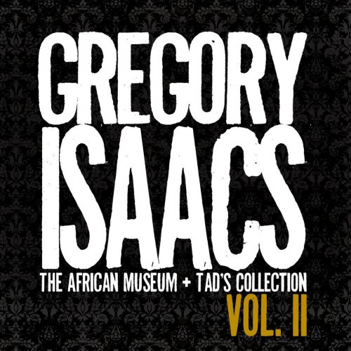 Gregory Isaacs - The African Museum + Tad's Collection, Vol. II (Remastered) (2017) [Hi-Res]