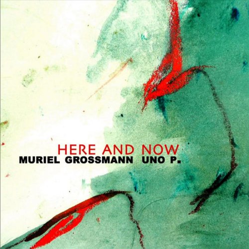 Muriel Grossmann & Uno P. - Here And Now (2010) flac