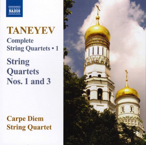 Carpe Diem String Quartet - Taneyev: Complete String Quartets Vol. 1:  Nos. 1 & 3 (2007) CD-Rip