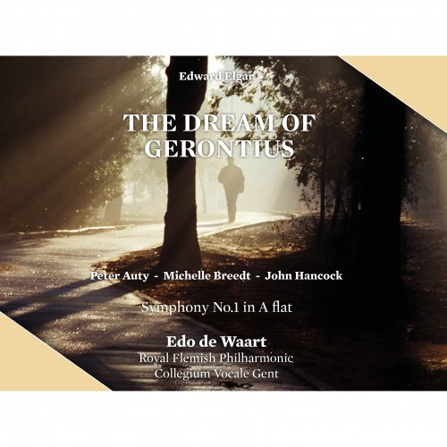 Peter Auty, Michelle Breedt, John Hancock, Royal Flemish Philharmonic, Collegium Vocale Gent, Edo de Waart - Elgar: The Dream of Gerontius & Symphony No. 1 (2013) [Hi-Res]