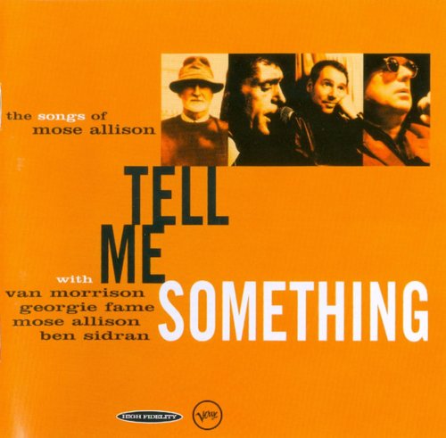 Van Morrison, Georgie Fame, Mose Allison, Ben Sidran - Tell Me Something: The Songs of Mose Allison (2015)