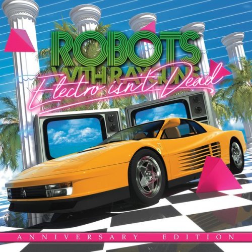 Robots With Rayguns - Electro Isn't Dead (Anniversary Edition) (2020)