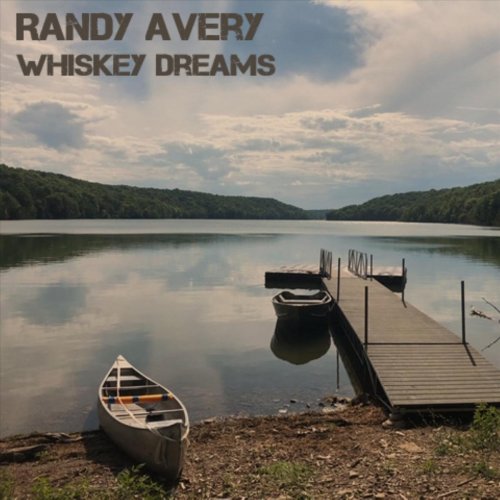 Randy Avery - Whiskey Dreams (2020)