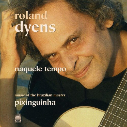 Roland Dyens - Naquele Tempo (2009) [CD-Rip]