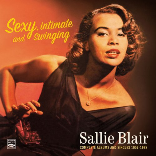 Sallie Blair - Sexy, Intimate And Swinging Sallie Blair. Complete Albums And Singles 1957-1962. Squeeze Me - Hello Tiger (2015) flac