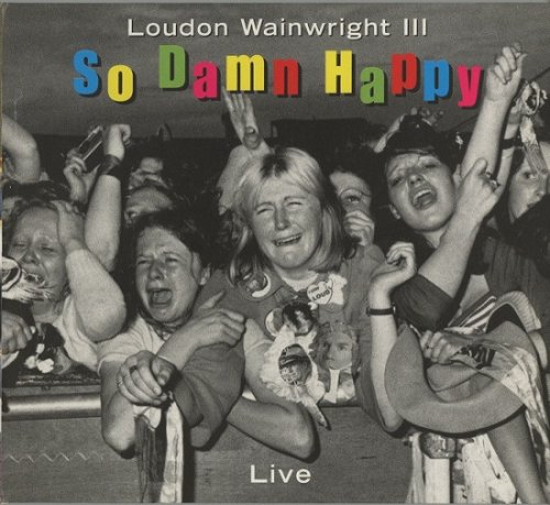 Loudon Wainwright III - So Damn Happy (2003)